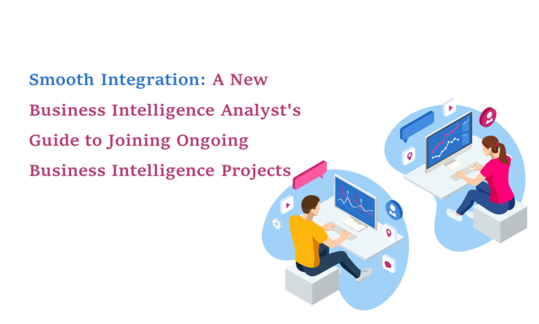 how to integrate into a BI project as a new business intelligence analyst